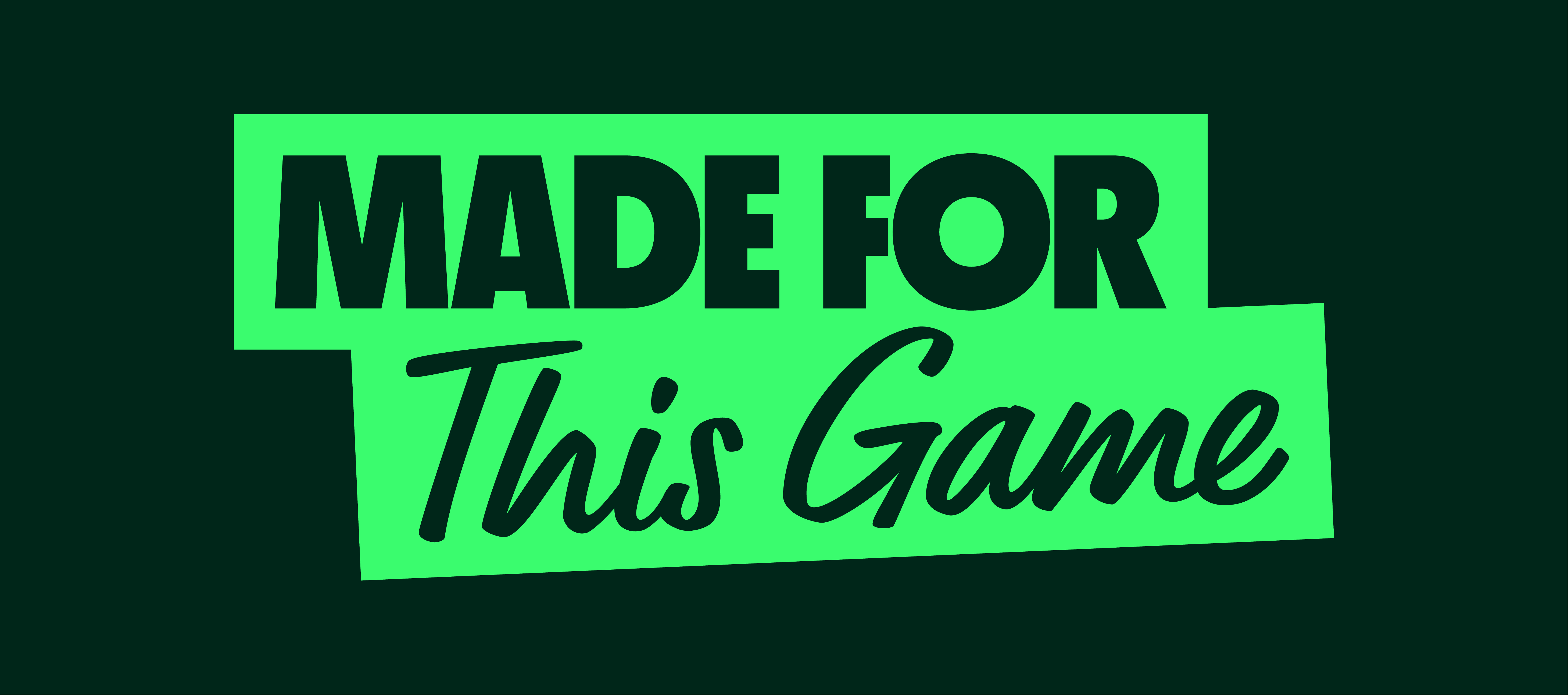 Logo of 'Made For This Game' in black writing, green background.